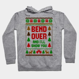 Bend Over And Ill Show You Ugly Christmas Sweater Hoodie